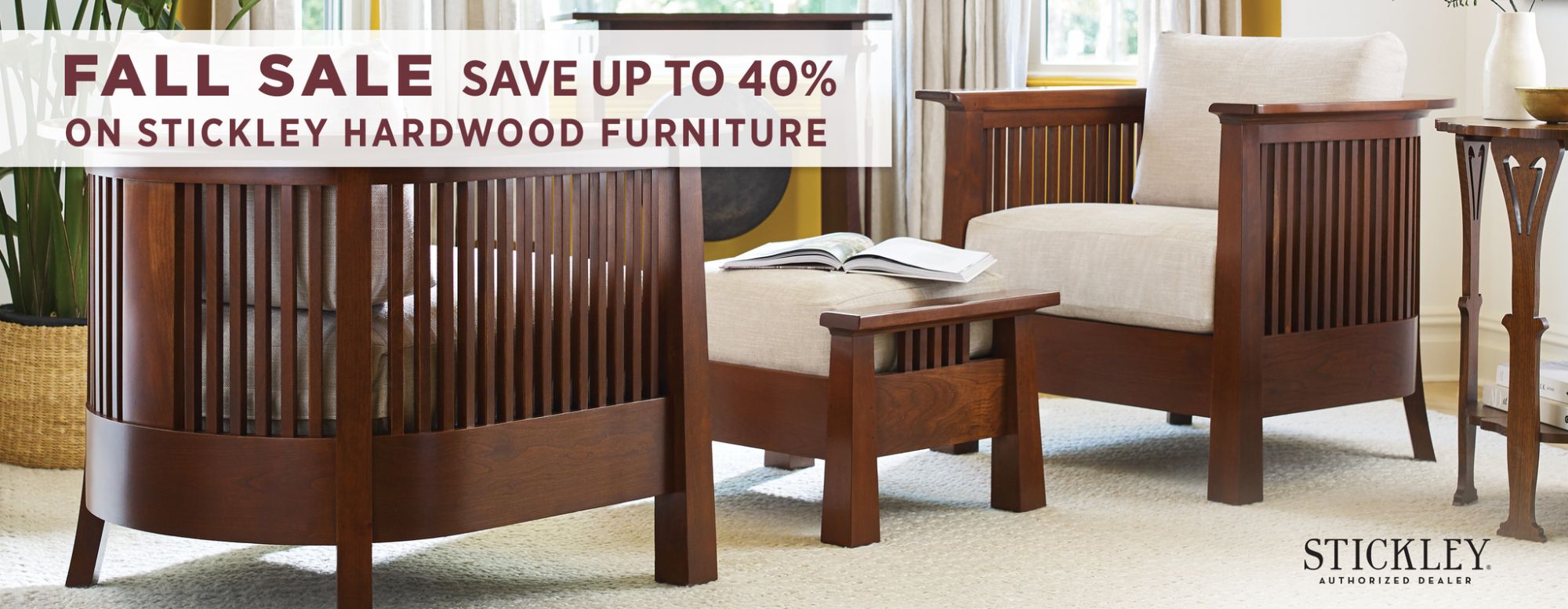 40% OFF Stickley Hardwood Furniture during the Stickley Fall Sale